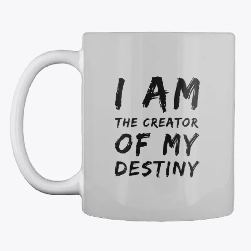 I am the CREATOR of my DESTINY