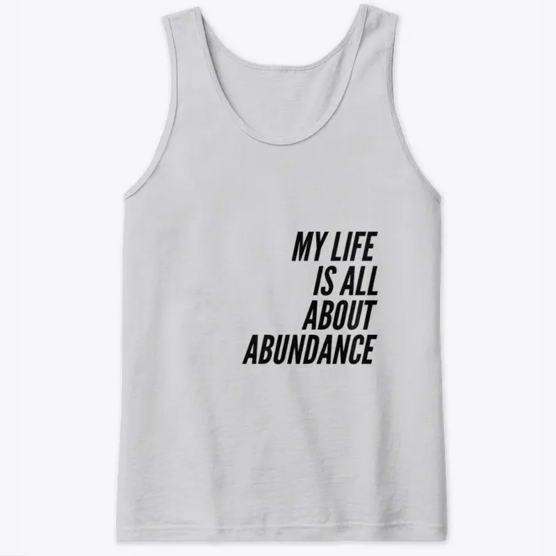 My life is all about ABUNDANCE.