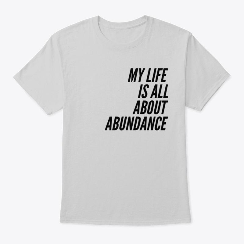 My life is all about ABUNDANCE.