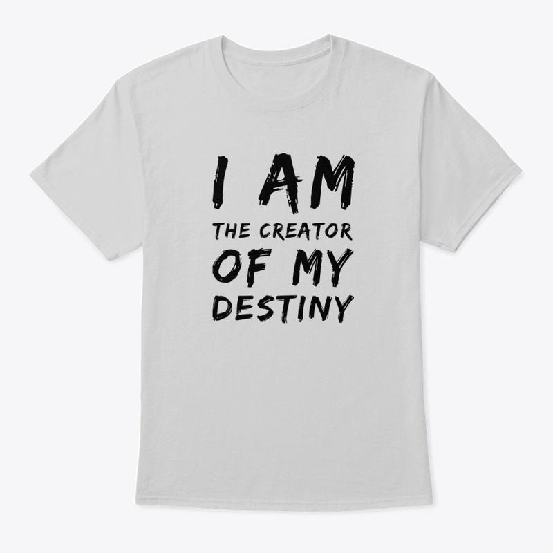 I am the CREATOR of my DESTINY